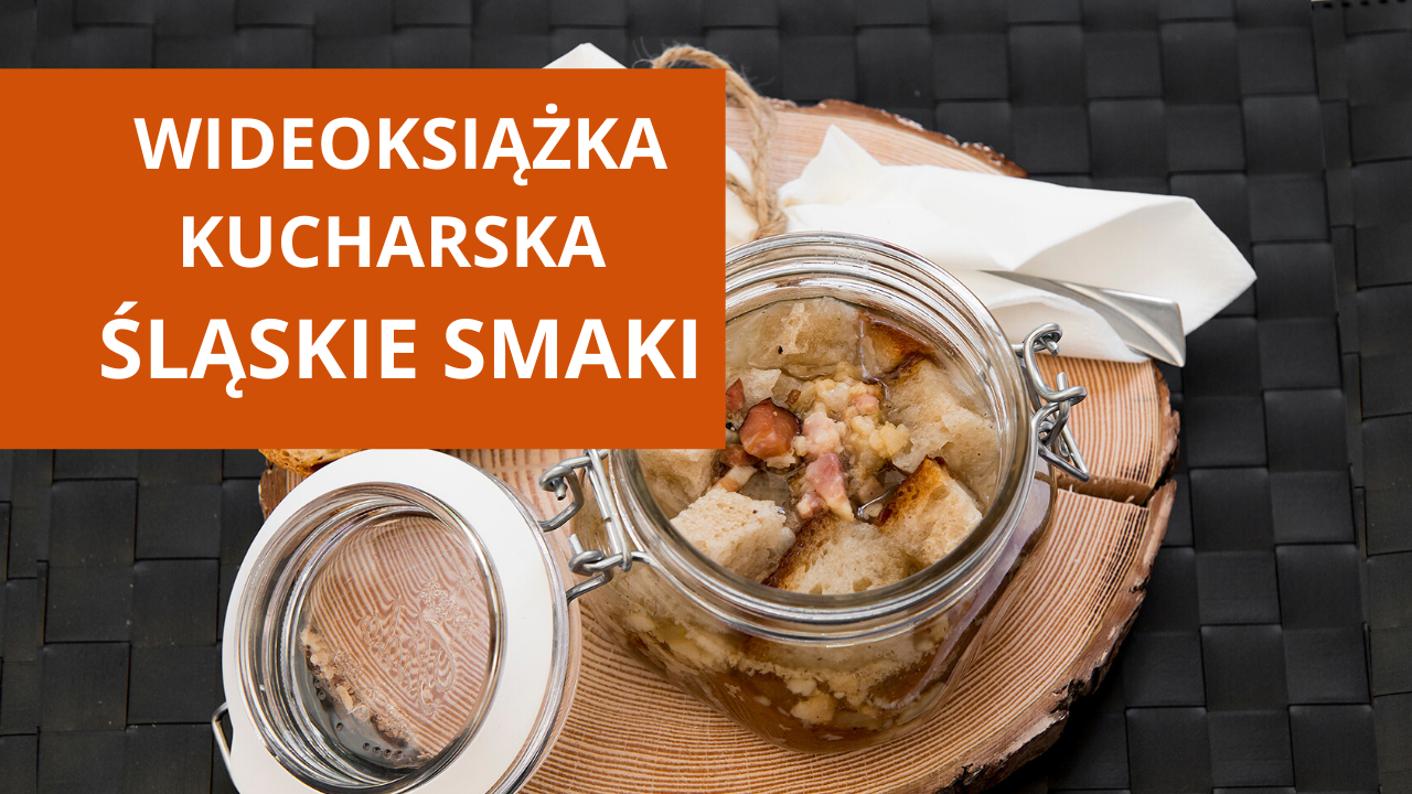 Wideoksiążka Kucharska „Śląskie Smaki” – projekt ŚOT
